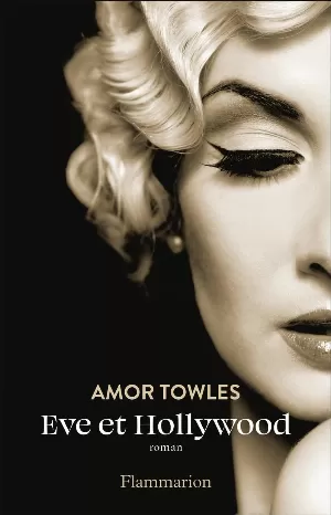 Amor Towles – Eve et Hollywood